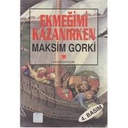 Ekmeğimi Kazanırken - Maxim Gorky