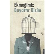 Ekmeğimiz Bayattır Bizim - Eren Çiçek