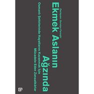 Ekmek Aslanın Ağzında Osmanlı Şehirlerinde Hayatlarını Kazanmak İçin Mücadele Eden Zanaatkarlar - Suraiya Faroqhi