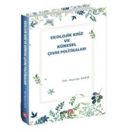 Ekolojik Kriz ve Küresel Çevre Politikaları - Beta Basım Yayım