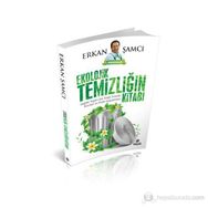 EKOLOJIK TEMIZLIĞIN KITABI SAĞLIKLI YAŞAM İÇIN DOĞAL TEMIZLIK ÖNERILERI VE PRATIK UYGULAMALARI - ERKAN ŞAMCI