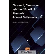 Ekonomi Finans ve İşletme Yönetimi Alanında Güncel Gelişmeler - 2 - Nobel Bilimsel Eserler