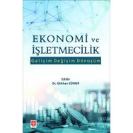 Ekonomi ve İşletmecilik Gelişim Değişim Dönüşüm - Gökhan Sümer - Ekin Yayınları