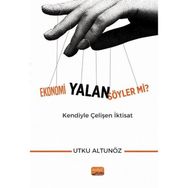 Ekonomi Yalan Söyler mi Kendiyle Çelişen İktisat Utku Altunöz
