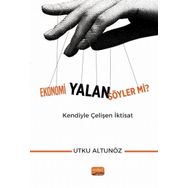 Ekonomi Yalan Söyler mi Kendiyle Çelişen İktisat Utku Altunöz