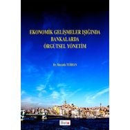 Ekonomik Gelişmeler Işığında Bankalarda Örgütsel Yönetim - Mustafa Turhan
