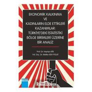 Ekonomik Kalkınma Ve Kadınların Elde Ettikleri Kazanımlar - Hayriye Atik