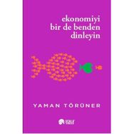 Ekonomiyi Bir de Benden Dinleyin Yaman Törüner