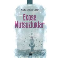 Ekose Mutsuzluklar - Çağla Göksel Çakır