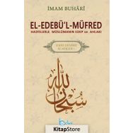 El-Edebü’l-Müfred - Hadis Dünyası Klasikleri 1 - Salahüddin ibn’i Mübarek el-Buhari