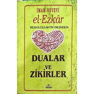 El Ezkar Resulullah’ın Dilinden Dualar ve Zikirler - Ebu Zekeriyya Muhyiddin Bin Şeref En-Nevevi Ed-Dimeşki