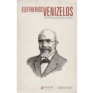 Eleftherios Venizelos 1919-1923 Barış Görüşmeleri ve Sonrası - Andrew Dalby