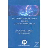 Elekromagnetik Dalga Teorisi Çözümlü Problemler - Ali Alkumru Gökhan Uzgören Alinur Büyükaksoy