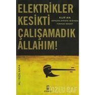 ELEKTRIKLER KESIKTI ÇALIŞAMADIK ALLAHIM! KURAN GERÇEKLERİNİN IŞIĞINDA TÜRKÇE İBADET - ALI RIZA SAFA