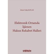 Elektronik Ortamda İşlenen Haksız Rekabet Halleri - Ahmet Galip Kaplan