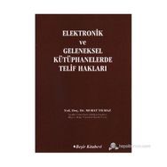 ELEKTRONIK VE GELENEKSEL KÜTÜPHANELERDE TELIF HAKLARI - MURAT YILMAZ