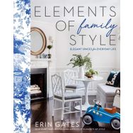 Elements of Family Style Elegant Spaces for Everyday Life