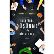 Eleştirel Düşünme İçin Bir Rehber - Vincent Ryan Ruggiero