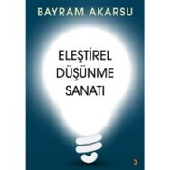 Eleştirel Düşünme Sanatı - Bayram Akarsu