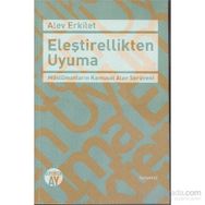 Eleştirellikten Uyuma - Alev Erkilet