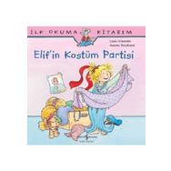 Elif'in İlk Kostüm Partisi - İlk okuma Kitabım - Liane Schneider