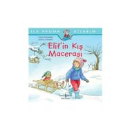 Elif'in Kış Macerası - İlk Okuma Kitabım - Liane Schneider