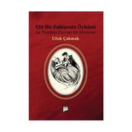 ELIT BIR FAHİŞENİN ÖYKÜSÜ LA TRAVIATA ÜZERİNE BIR İNCELEME - UFUK ÇAKMAK