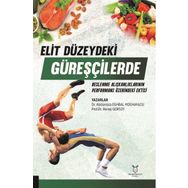 Elit Düzeydeki Güreşçilerde Beslenme Alışkanlıklarının Performans Üzerine Etkisi Akademisyen Kitabevi