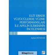 Elit Erkek Yüzücülerde Yüzme Performansları ile Apelin İlişkisinin İncelenmesi - Aykut Dündar