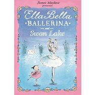 Ella Bella Ballerina and Swan Lake - James Mayhew