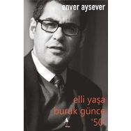 Elli Yaşa Buruk Günce 50 Enver Aysever