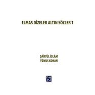 Elmas Dizeler ve Altın Sözler 1 - Şair’ül İslam Yunus Kokan