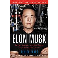 Elon Musk : Tesla, Spacex, and the Quest for a Fantastic Future - Ashlee Vance