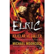 Elric - Kılıçlar ve Güller - Michael Moorcock