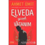 Elveda Güzel Vatanım - Ahmet Ümit