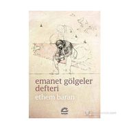 EMANET GÖLGELER DEFTERI - ETHEM BARAN