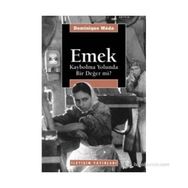 EMEK: KAYBOLMA YOLUNDA BIR DEĞER MI? - DOMINIQUE MEDA