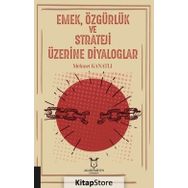 Emek Özgürlük ve Strateji Üzerine Diyaloglar - Mehmet Kanatlı