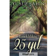 Emeklilikte 25 Yıl - Yusuf Şahin