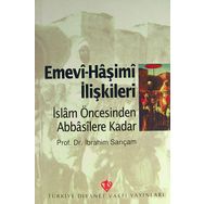 Emevi-Haşimi İlişkileri / İslam Öncesinden Abbasilere Kadar - İbrahim Sarıçam