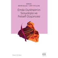 Emile Durkheim’in Sosyolojisi Ve Felsefi Düşüncesi - Bekir Balkız