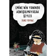 Emine’nin Yanında Konuşulmayacak Şeyler - Deniz Poyraz
