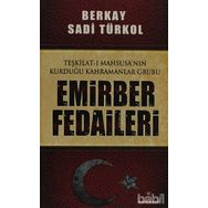 EMIRBER FEDAILERI TEŞKİLAT-I MAHSUSA'NIN KURDUĞU KAHRAMANLAR GRUBU - BERKAY SADI TÜRKOL