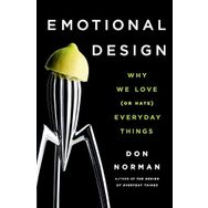 Emotional Design Why We Love (or Hate) Everyday Things - Don Norman