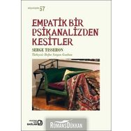 Empatik Bir Psikanalizden Kesitler - Serge Tisseron