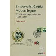 EMPERYALIST ÇAĞDA MODERNLEŞME TÜRK MODERNLEŞMESI VE İRAN (1800-1941) - CELAL METIN