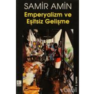 EMPERYALIZM VE EŞİTSİZ GELİŞME - SAMIR AMIN