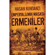 EMPERYALIZMIN MAŞASI ERMENILER - HASAN KUNDAKÇI