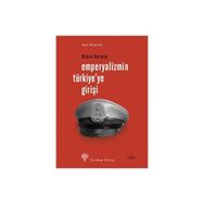 EMPERYALIZMIN TÜRKİYE´YE GİRİŞİ - ORHAN KURMUŞ