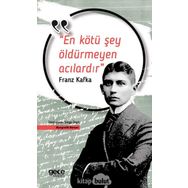 En Kötü Şey Öldürmeyen Acılardır - Franz Kafka